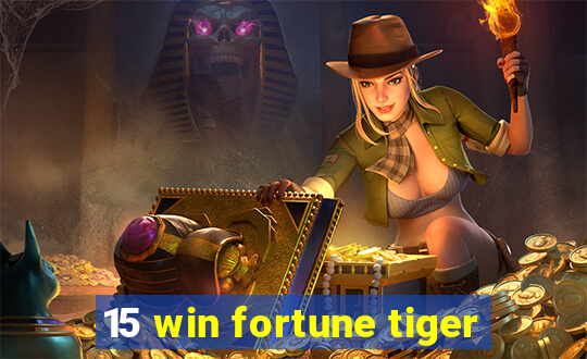 15 win fortune tiger